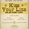 Kiss your Liza on de ruby lips