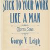 Stick to your work like a man