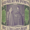 Gold will buy 'most anything but a true girl's heart