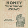 Honey you've done me wrong