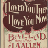 I loved you then, I love you now