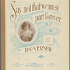 Say not that we must part forever