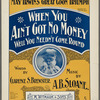 When you aint got no money, well you needn't come 'round