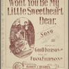 Won't you be my little sweetheart dear