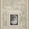 By the dreamy Susquehanna long ago