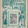 By the dreamy Susquehanna long ago