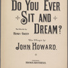 Do you ever sit and dream