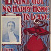 I ain't got no happy home to leave