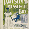 I ain't seen no messenger boy