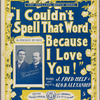 I couldn't spell that word because I love you
