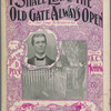 I shall leave the old gate always open