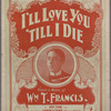 I'll love you 'till I die