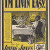 I'm livin' easy