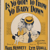 Is yo' goin' to frow yo' baby down