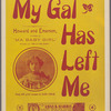 My gal has left me