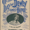 On the Day that Dewey comes home.