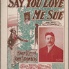 Say you love me Sue