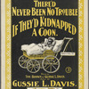 There'd never been no trouble if they'd kidnapped a coon