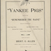 Yankee pigs" and now they "Remembered the Maine"