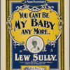 You can't be my baby any more
