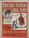 You got to play rag-time