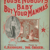 You'se nobody's baby but your mamma's