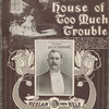 In the house of too much trouble