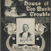In the house of too much trouble