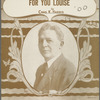 I've a longing in my heart for you, Louise