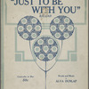 Just to be with you