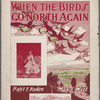 When the birds go North again