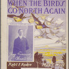When the birds go North again