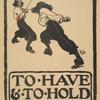 To Have and To Hold (Damaged)