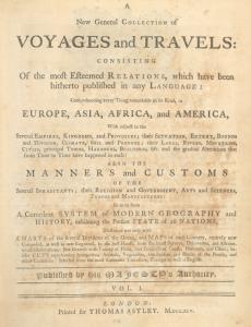 A new general collection of voyages and travels: consisting of the most esteemed relations, which have been hitherto published in any language; comprehending everything remarkable in its kind, in Europe, Asia, Africa, and America