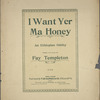 I want yer, ma honey