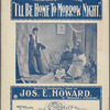 I'll be home to-morrow night