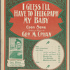 I guess I'll have to telegraph my baby