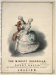 The minuet quadrille, composed for the court balls and respectfully dedicated to the Countess of Jersey by Jullien. [Lithograph] by J. Brandard. M.  N. Hanhart.