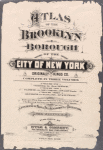 Atlas of the Brooklyn borough of the City of New York : originally Kings Co.; complete in three volumes ... based upon official maps and plans ...