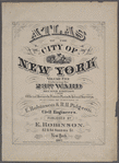 Atlas of the city of New York, Volume Five, embracing the 23rd Ward, second edition,  : from official records, private plans & actual surveys 