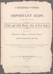 Certified copies of important maps appertaining to the 23rd and 24th wards, City of New York, filed in the Register's office at White Plains, County of Westchester, New York ...