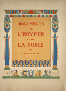 Monuments de l'Égypte et de la Nubie, d'après les dessins exécutés sur les lieux sous la direction de Champollion-le-jeune, et les descriptions autographes qu'il en a rédigées; pub. sous les auspices de M. Guizot et de M. Thiers ... par une commission ...
