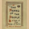 "The friend of the people," a tale of the reign of terror.