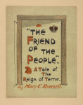 "The friend of the people," a tale of the reign of terror.