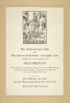 The national arts club and the American institute of graphic arts [...] exhibition of old prints