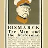 Bismark the man and the statesman.