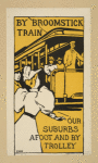 By broomstick train.