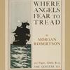 Where angels fear to tread.
