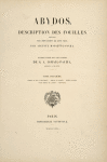Abydos; description des fouilles ... . Tome deuxième. Temple de Séti . Temple d'Osiris. Petit temple de l'ouest. Nécropole. [Title page]