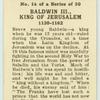 Baldwin III., King of Jerusalem.